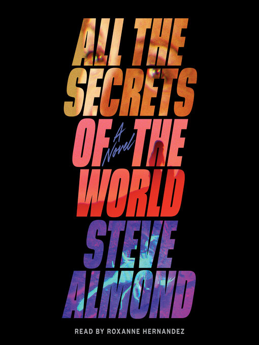 Title details for All the Secrets of the World by Steve Almond - Available